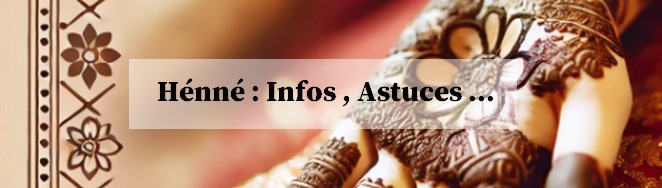 Henne astuces et conseils